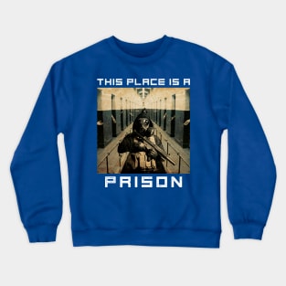 This Place is a Prison Crewneck Sweatshirt